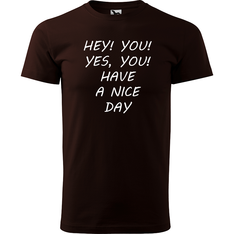 Ručně malované pánské bavlněné tričko - Hey, you! Yes! You! Have a nice day! Barva trička: KÁVOVÁ, Velikost trička: L, Barva motivu: BÍLÁ