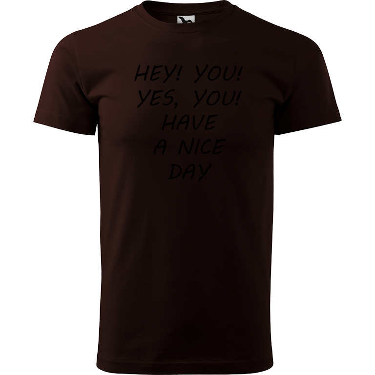 Ručně malované pánské bavlněné tričko - Hey, you! Yes! You! Have a nice day! Barva trička: KÁVOVÁ, Velikost trička: S, Barva motivu: ČERNÁ