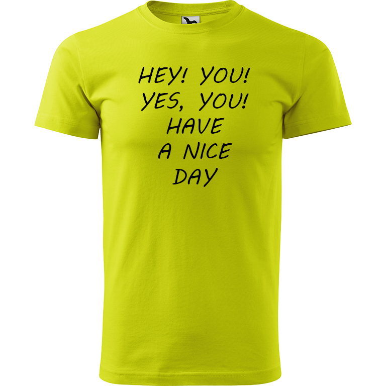 Ručně malované pánské bavlněné tričko - Hey, you! Yes! You! Have a nice day! Barva trička: LIMETKOVÁ, Velikost trička: M, Barva motivu: ČERNÁ
