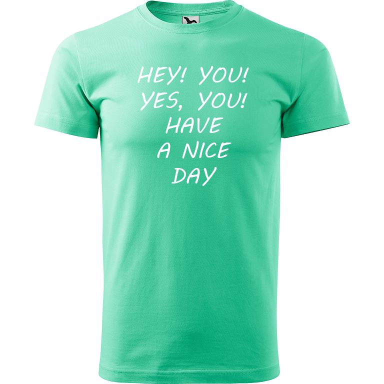 Ručně malované pánské bavlněné tričko - Hey, you! Yes! You! Have a nice day! Barva trička: MÁTOVÁ, Velikost trička: M, Barva motivu: BÍLÁ