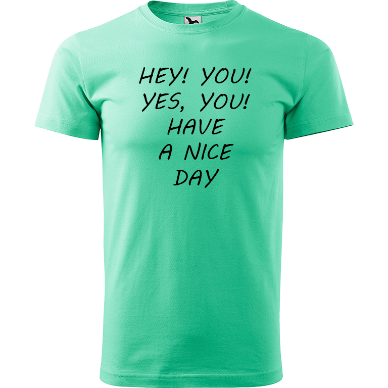 Ručně malované pánské bavlněné tričko - Hey, you! Yes! You! Have a nice day! Barva trička: MÁTOVÁ, Velikost trička: XL, Barva motivu: ČERNÁ