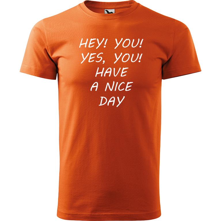 Ručně malované pánské bavlněné tričko - Hey, you! Yes! You! Have a nice day! Barva trička: ORANŽOVÁ, Velikost trička: S, Barva motivu: BÍLÁ