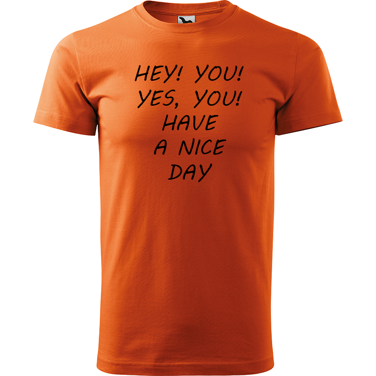Ručně malované pánské bavlněné tričko - Hey, you! Yes! You! Have a nice day! Barva trička: ORANŽOVÁ, Velikost trička: L, Barva motivu: ČERNÁ