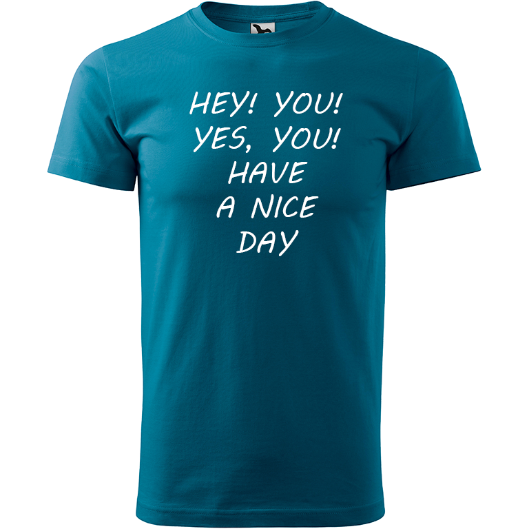 Ručně malované pánské bavlněné tričko - Hey, you! Yes! You! Have a nice day! Barva trička: PETROLEJOVÁ, Velikost trička: XS, Barva motivu: BÍLÁ
