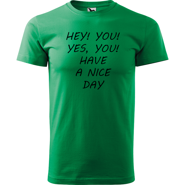 Ručně malované pánské bavlněné tričko - Hey, you! Yes! You! Have a nice day! Barva trička: STŘEDNĚ ZELENÁ, Velikost trička: XS, Barva motivu: ČERNÁ