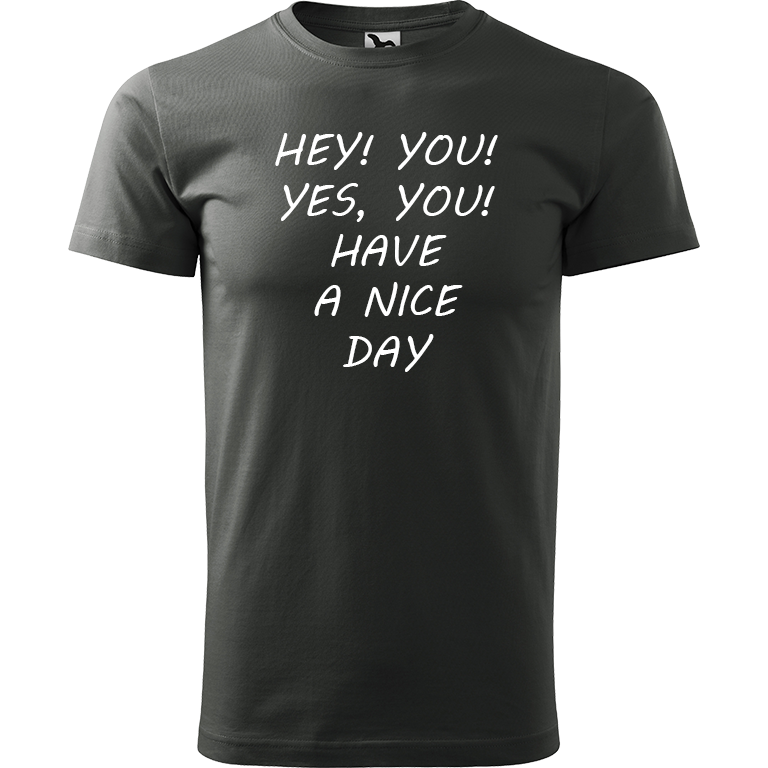 Ručně malované pánské bavlněné tričko - Hey, you! Yes! You! Have a nice day! Barva trička: TMAVÁ BŘIDLICE, Velikost trička: XL, Barva motivu: BÍLÁ