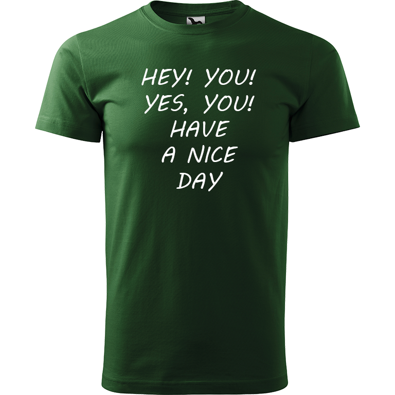 Ručně malované pánské bavlněné tričko - Hey, you! Yes! You! Have a nice day! Barva trička: TMAVĚ ZELENÁ, Velikost trička: L, Barva motivu: BÍLÁ