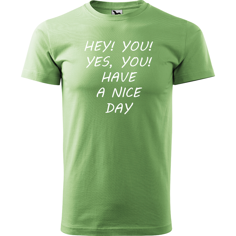 Ručně malované pánské bavlněné tričko - Hey, you! Yes! You! Have a nice day! Barva trička: TRÁVOVĚ ZELENÁ, Velikost trička: S, Barva motivu: BÍLÁ