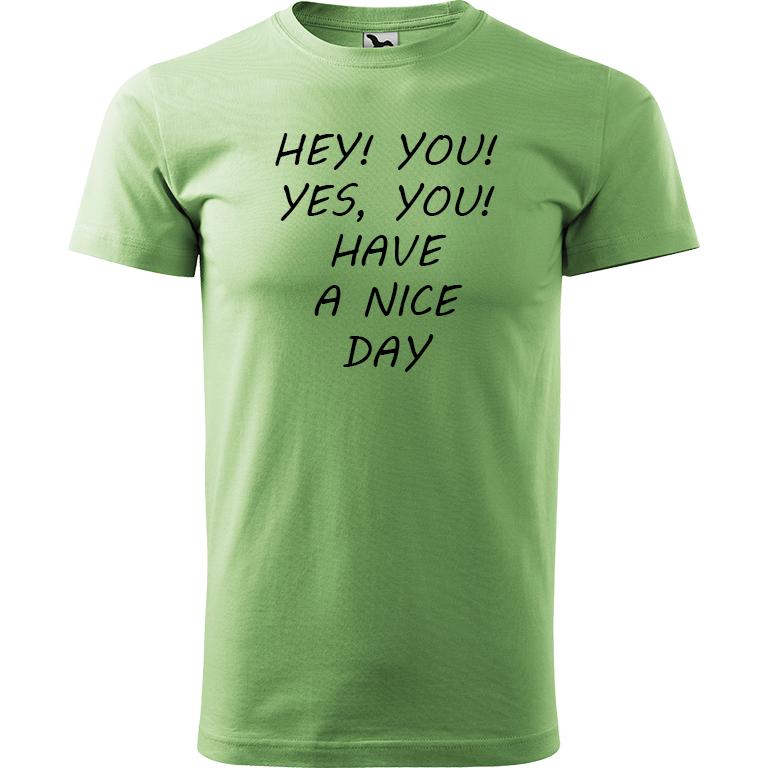 Ručně malované pánské bavlněné tričko - Hey, you! Yes! You! Have a nice day! Barva trička: TRÁVOVĚ ZELENÁ, Velikost trička: M, Barva motivu: ČERNÁ