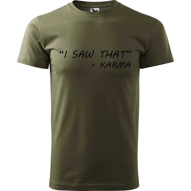 Ručně malované pánské bavlněné tričko - "I Saw That" - Karma Barva trička: ARMY, Velikost trička: XS, Barva motivu: ČERNÁ