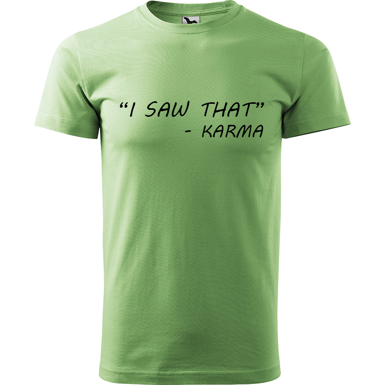 Ručně malované pánské bavlněné tričko - "I Saw That" - Karma Barva trička: TRÁVOVĚ ZELENÁ, Velikost trička: XXL, Barva motivu: ČERNÁ