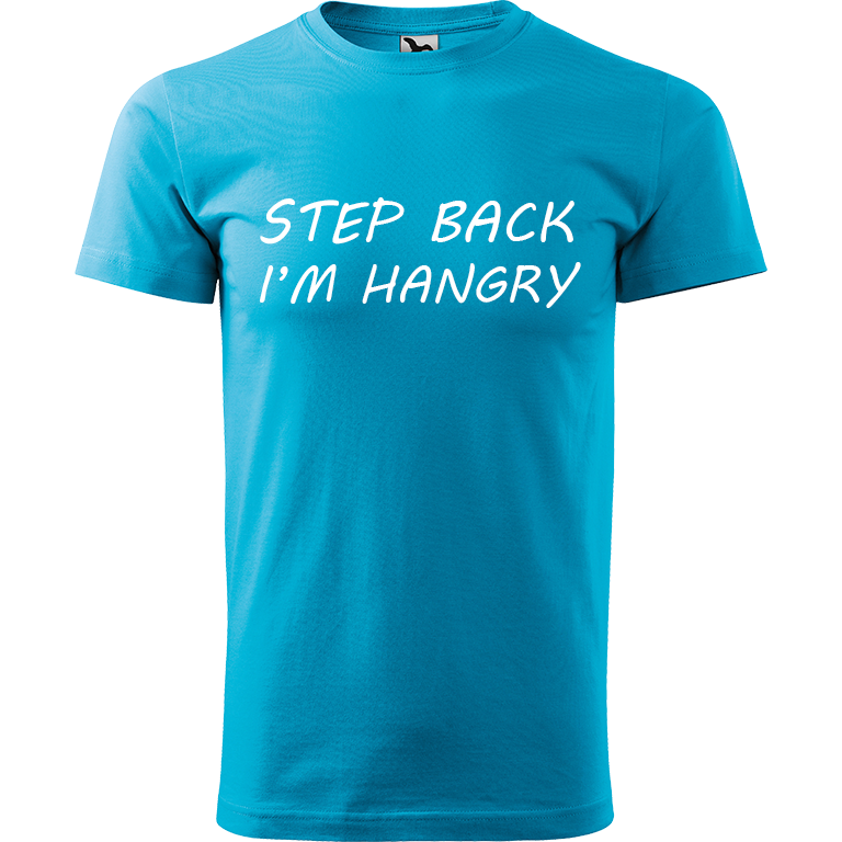Ručně malované pánské bavlněné tričko - Step Back! I'm Hangry Barva trička: TYRKYSOVÁ, Velikost trička: S, Barva motivu: BÍLÁ