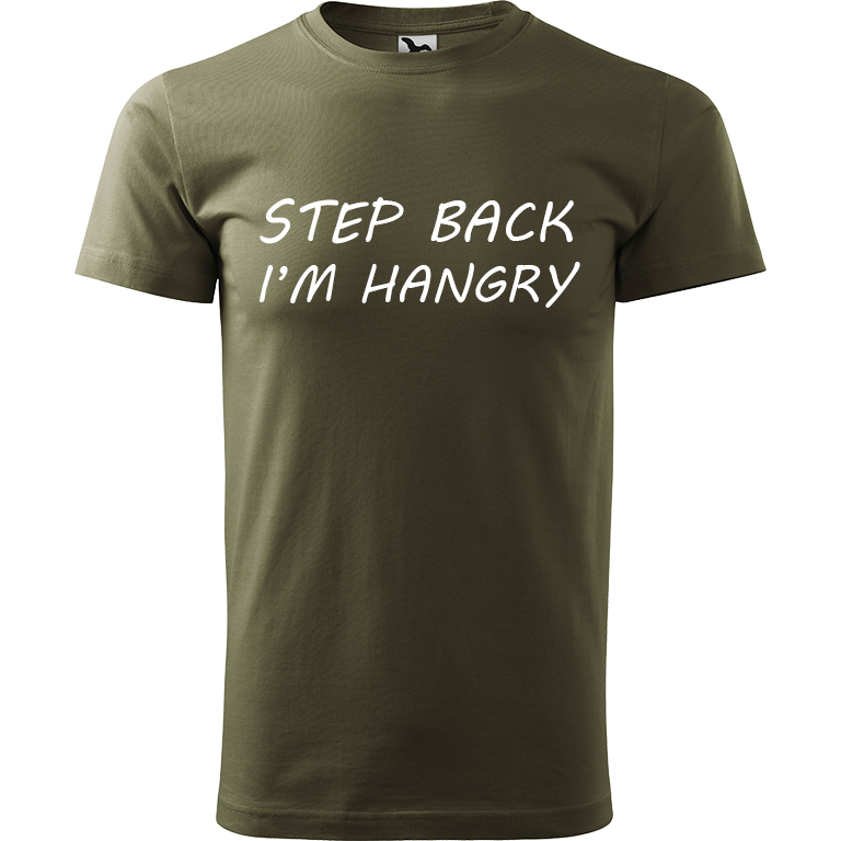 Ručně malované pánské bavlněné tričko - Step Back! I'm Hangry Barva trička: ARMY, Velikost trička: S, Barva motivu: BÍLÁ