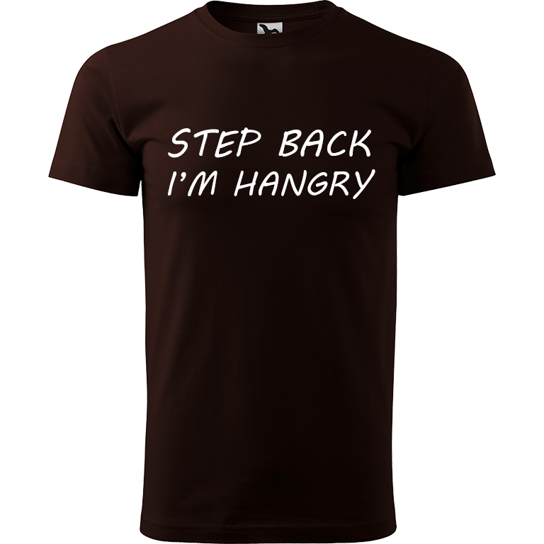 Ručně malované pánské bavlněné tričko - Step Back! I'm Hangry Barva trička: KÁVOVÁ, Velikost trička: XL, Barva motivu: BÍLÁ