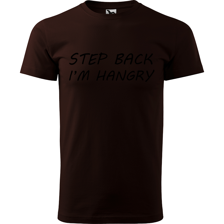 Ručně malované pánské bavlněné tričko - Step Back! I'm Hangry Barva trička: KÁVOVÁ, Velikost trička: XL, Barva motivu: ČERNÁ