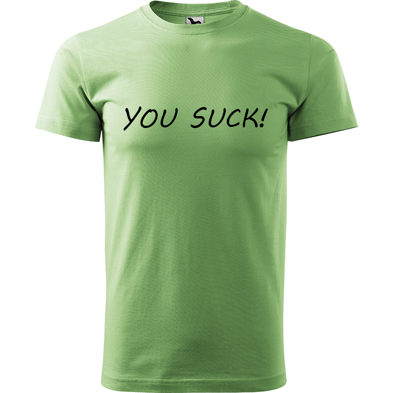 Ručně malované pánské bavlněné tričko - You Suck! Barva trička: TRÁVOVĚ ZELENÁ, Velikost trička: M, Barva motivu: ČERNÁ