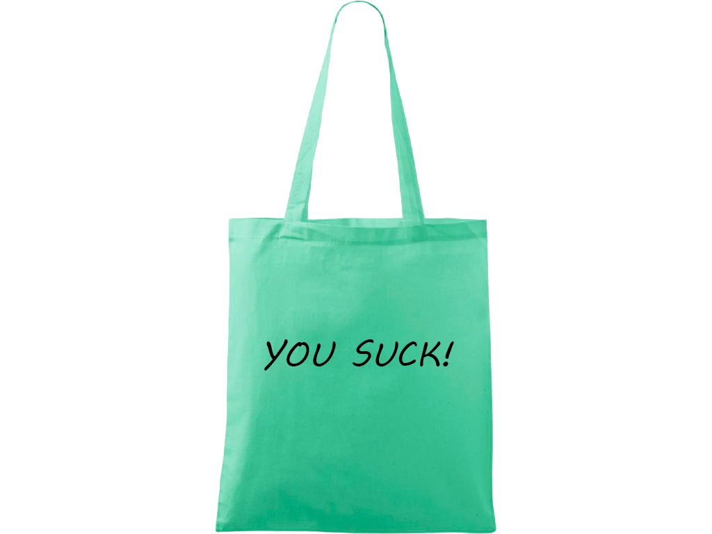 Ručně malovaná menší plátěná taška - You Suck! Barva tašky: SVĚTLE ZELENÁ, Barva motivu: ČERNÁ