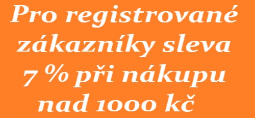PRO REGISTROVANÉ ZÁKAZNÍKY SLEVA 7 %