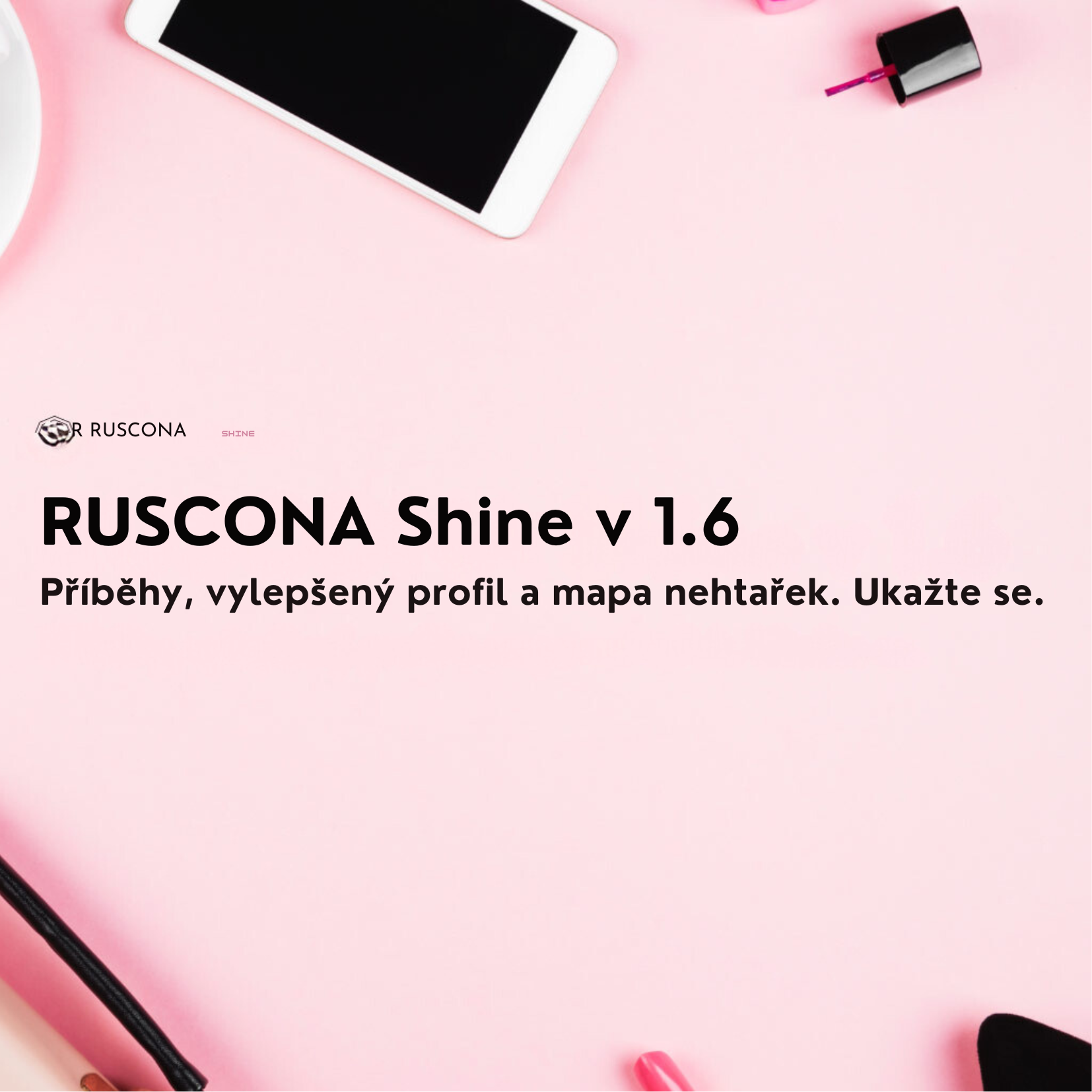 RUSCONA Shine 1.6: Příběhy, mapa nehtařek a vylepšený profil