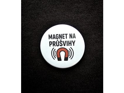 Magnet na průšvihy