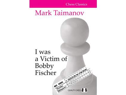I was a Victim of Bobby Fischer by Mark Taimanov