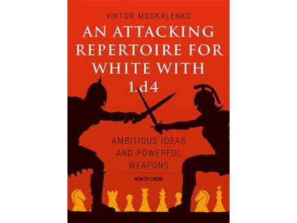 An Attacking Repertoire for White with 1.d4