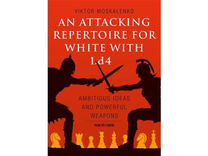 An Attacking Repertoire for White with 1.d4