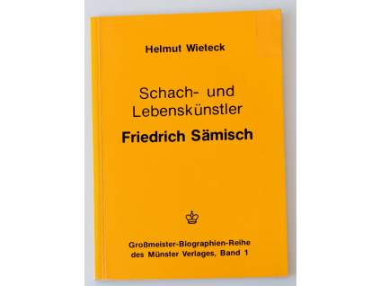 Wieteck : Schach- und Lebenskünstler; Friedrich Sämisch