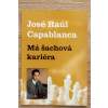 José Raúl Capablanca - Má šachová kariéra