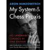 Aron Nimzowitsch; My System & Chess Praxis