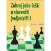 Zahrej jako čeští a slovenští (vel)mistři I.