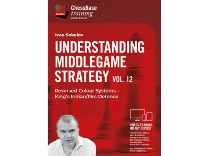 Understanding Middlegame Strategy Vol 12: Reversed Colour Systems – King’s Indian/Pirc Defence, Ivan Sokolov - verzia na stiahnutie (anglicky)