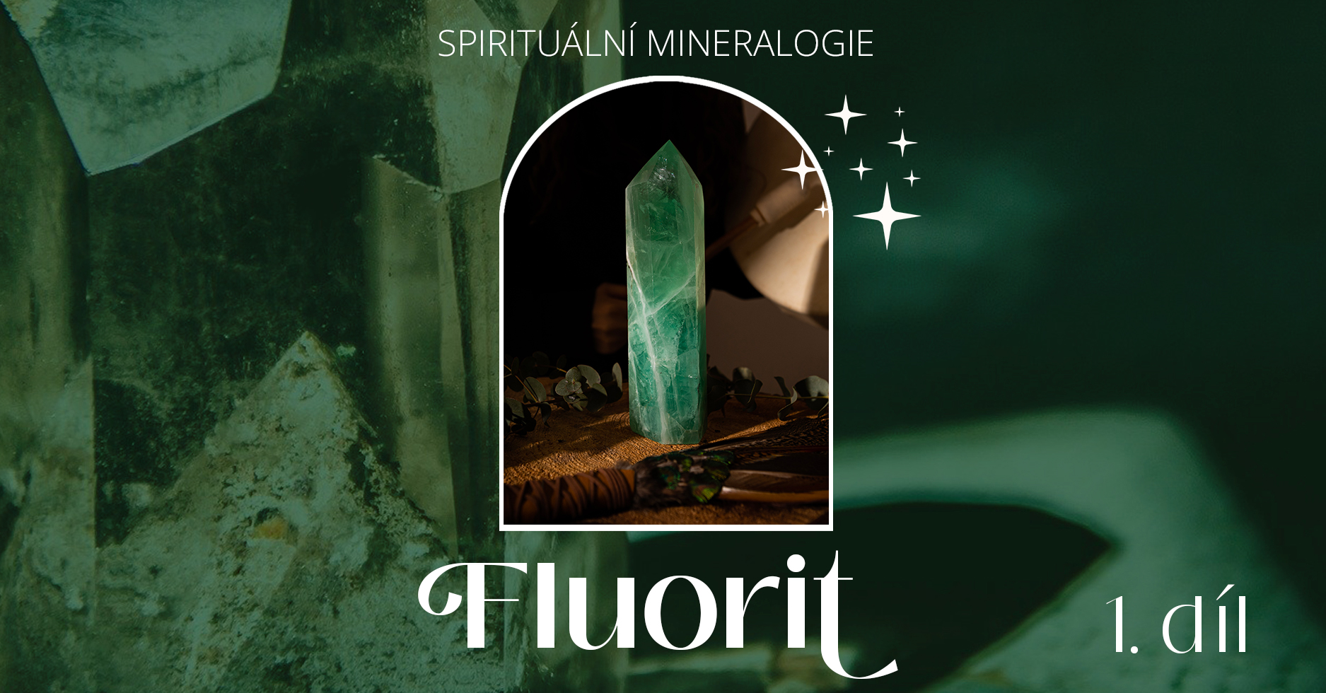 Spirituální mineralogie #01 / Zelený Fluorit