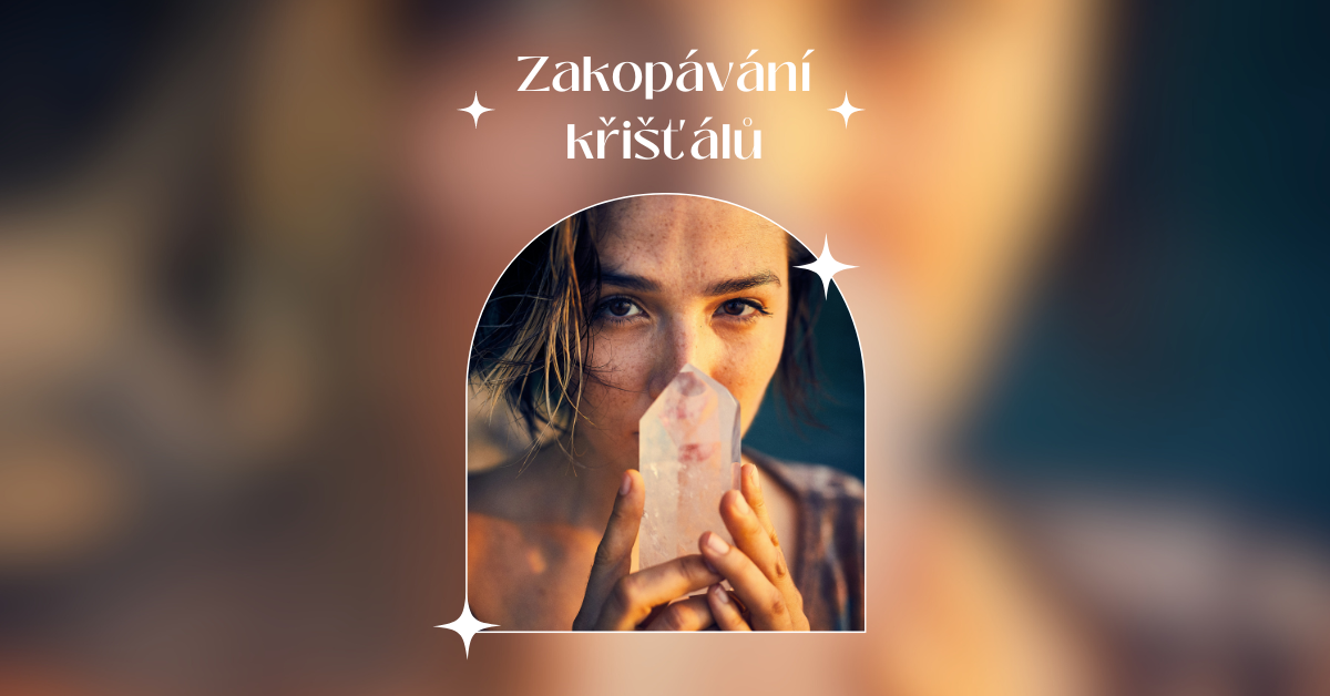 Zakopávání křišťálů: Síla záměru ve spojení s přírodou
