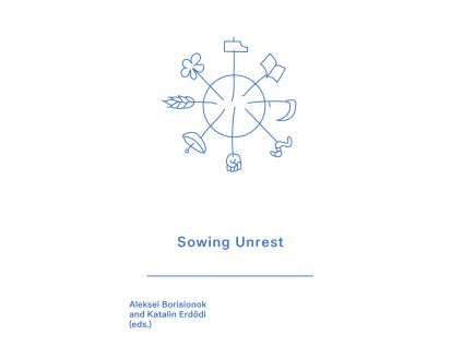 Sowing unrest - Aleksei Borisionok & Katalin Erdődi (eds.) - anglická