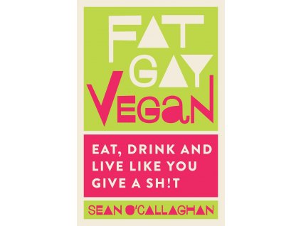Fat Gay Vegan - Sean O'Callaghan