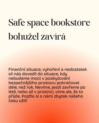 Možná už víte, že budeme brzy zavírat. Ještě nevíme, kdy přesně, ale zatím to směřujeme na konec léta/průběh podzimu....