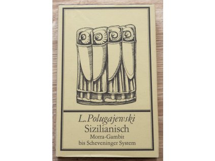 L. Polugajewski Sizilianisch; Morra- Gambit bis Scheveninger- System