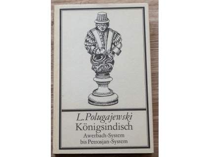 L. Polugajewski Königsindisch; Awerbach-System bis Petrosjan-System