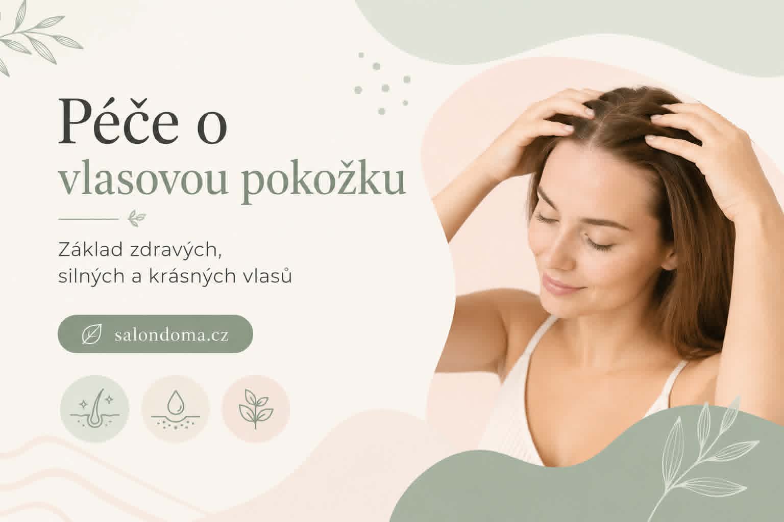 🌿 Zdravé vlasy začínají u pokožky: Proč na ni nezapomínat