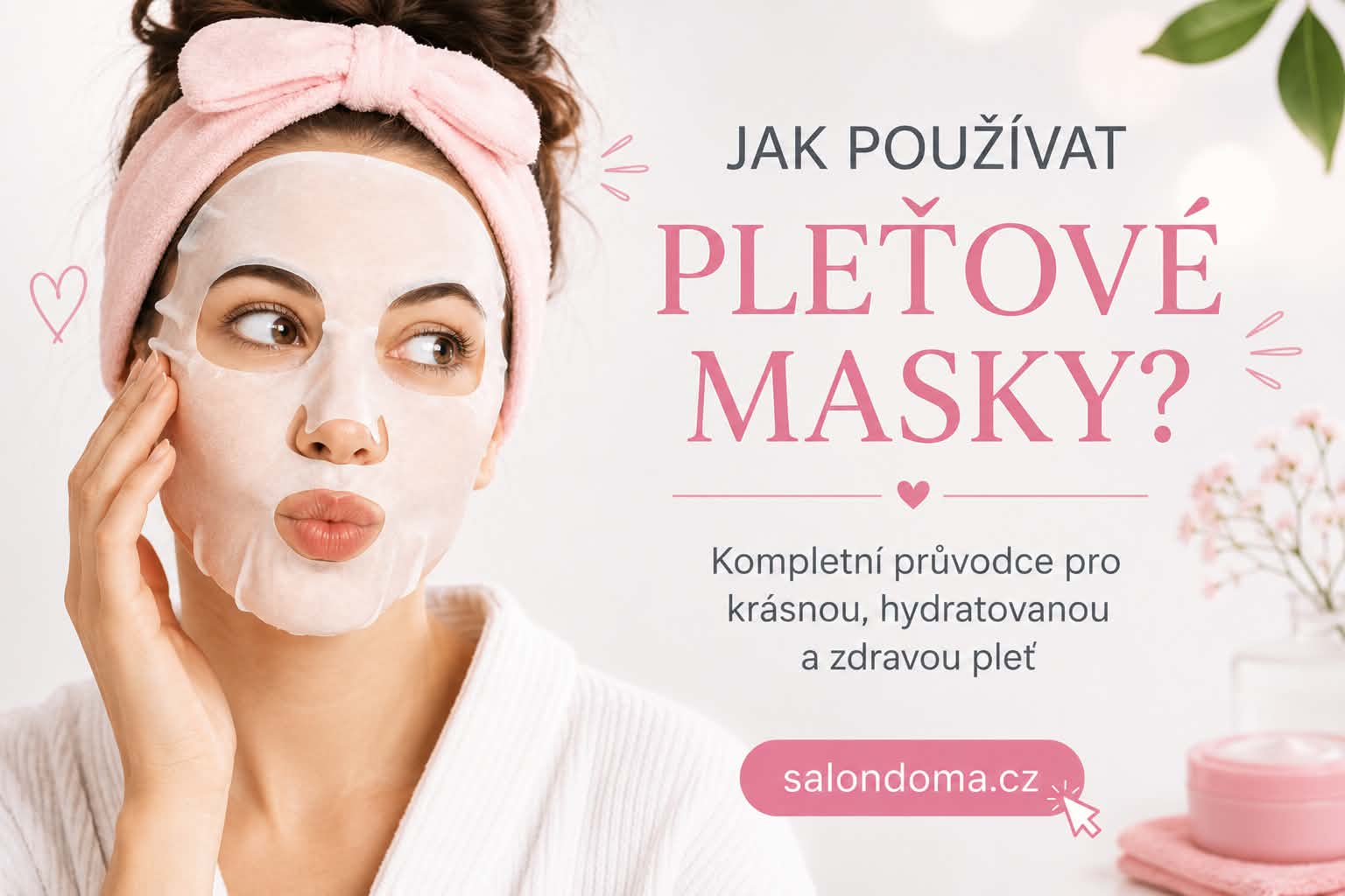 Pleťové masky bez chyb: Jak z nich vytěžit maximum pro vaši pleť