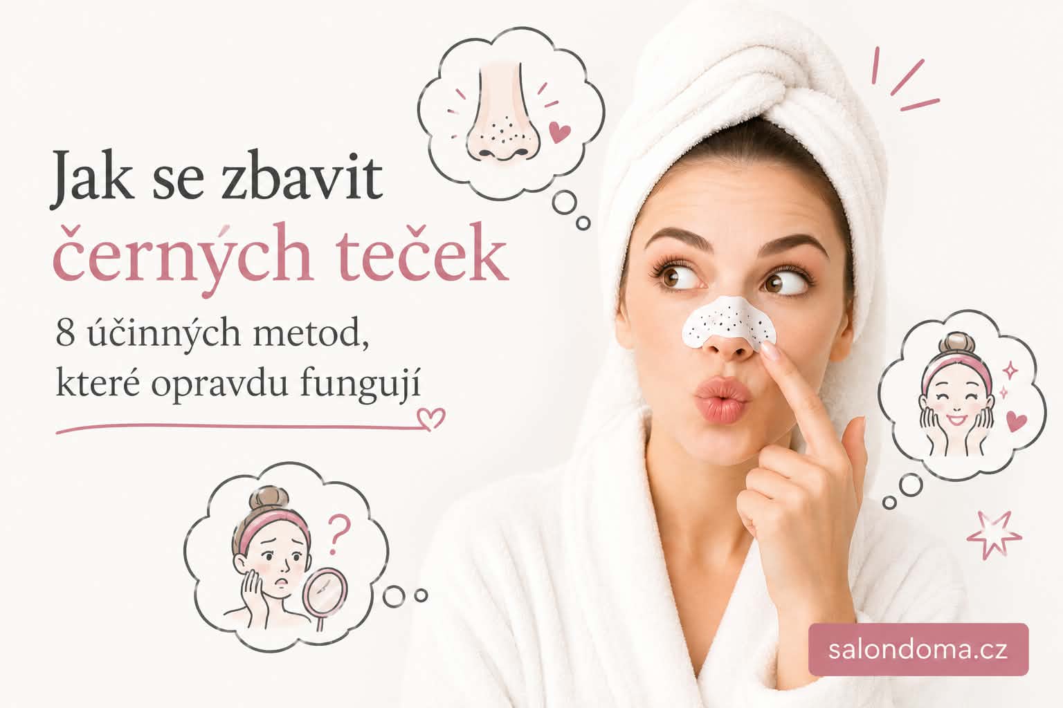 Jak se zbavit černých teček na nose doma? 8 účinných metod, které opravdu fungují