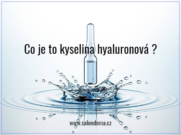 Kyselina hyaluronová - kyselina s omlazujícím účinkem