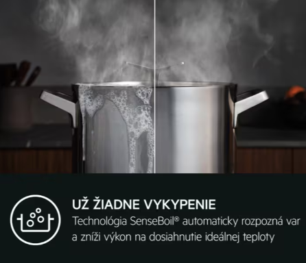 Inteligentné indukčné dosky s technológiou SenseBoil® po celý čas varenia detekujú, kedy voda v hrnci dosiahne bod varu. P