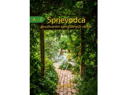 Nový sprievodca esenciálnych olejov od A po Z 2023