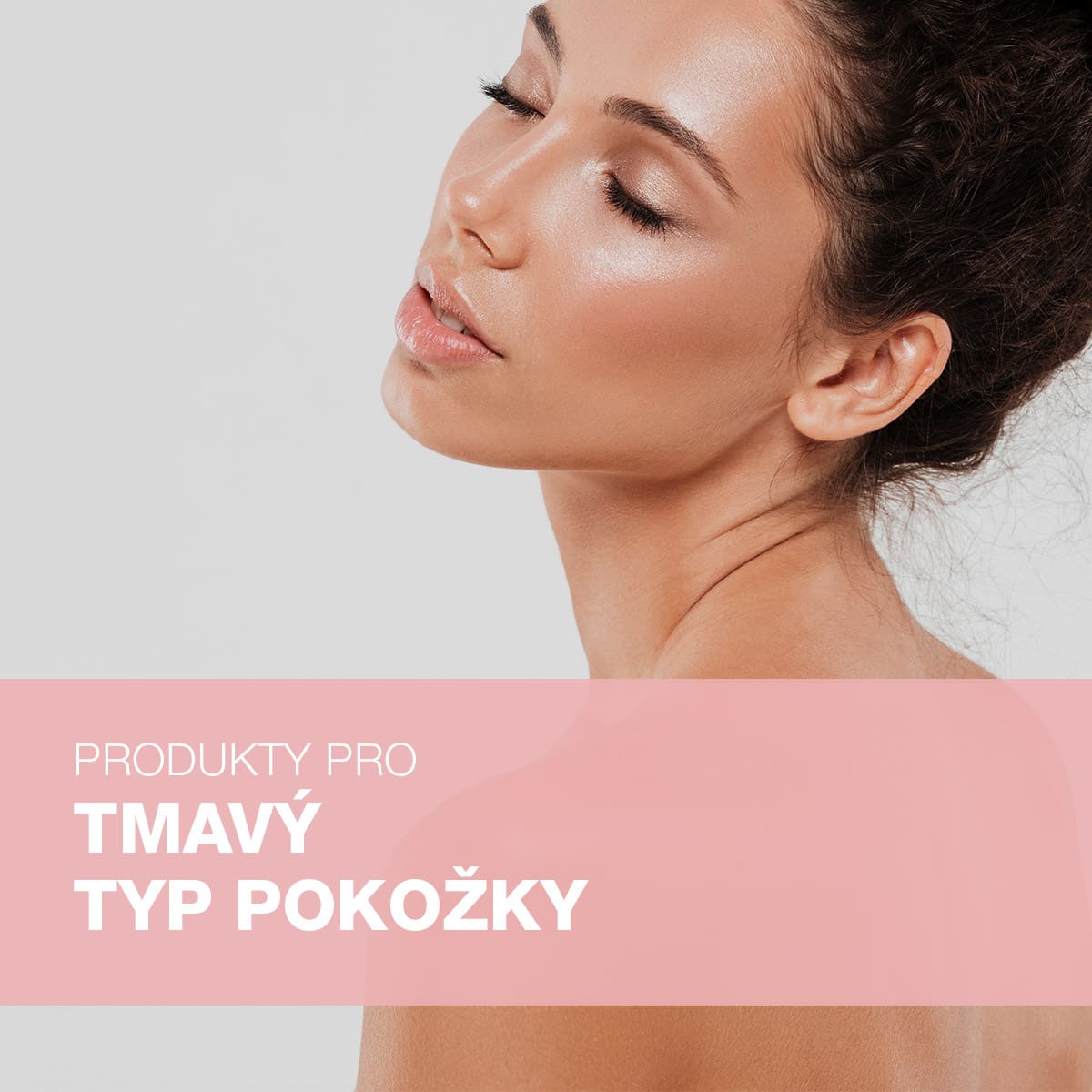 Produkty pro Tmavý typ pokožky