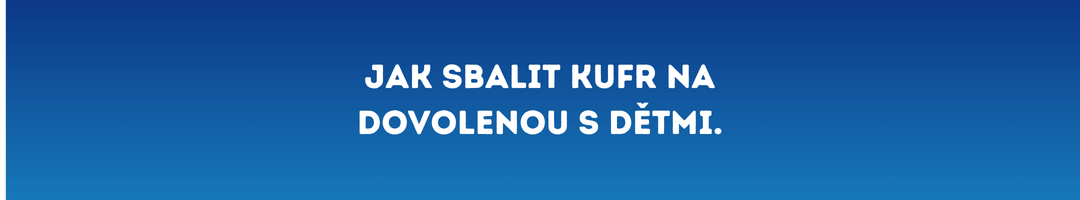 Jak sbalit kufr na dovolenou s dětmi.