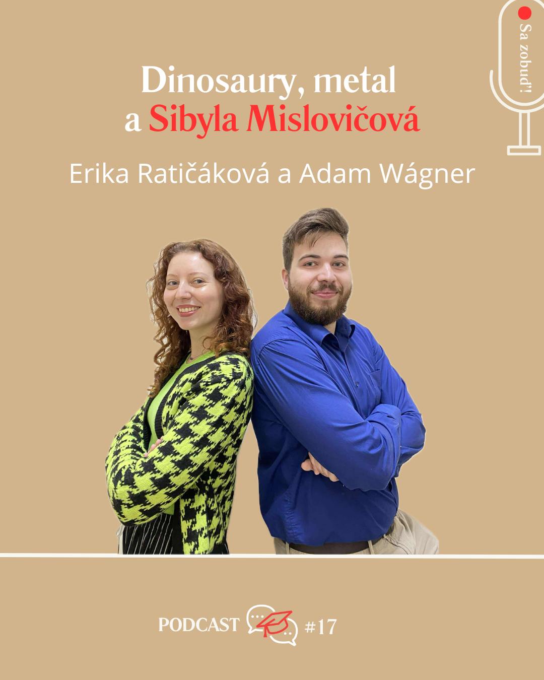 Adam Wágner a Erika Ratičáková: Dinosaury, metal a Sibyla Mislovičová