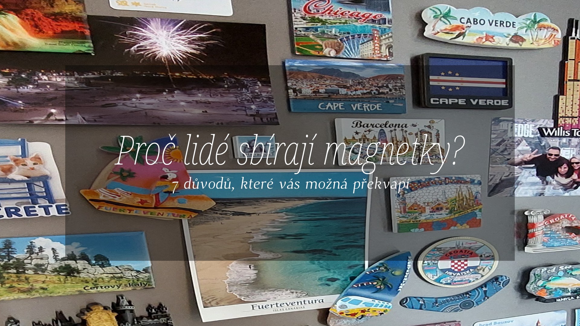 Proč lidé sbírají magnetky? 7 důvodů, které vás možná překvapí