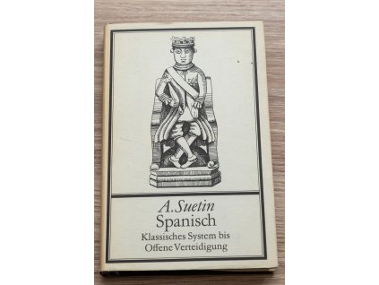 A. Suetin - Spanisch Klassisches System bis Offene Verteidigung